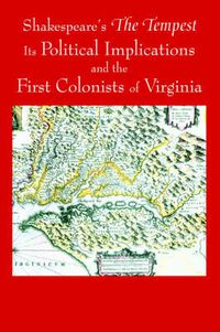 Cover image for Shakespeare's The Tempest, Its Political Implications and the First Colonists of Virginia (Black and White Edition)