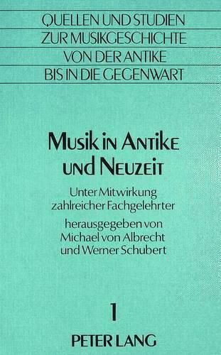 Musik in Antike Und Neuzeit: Unter Mitwirkung Zahlreicher Fachgelehrter