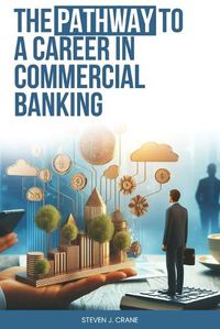 Cover image for The Pathway To A Career In Commercial Banking