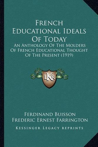 French Educational Ideals of Today: An Anthology of the Molders of French Educational Thought of the Present (1919)