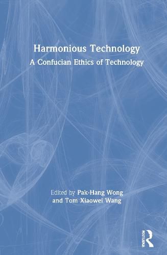 Cover image for Harmonious Technology: A Confucian Ethics of Technology