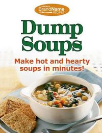 Cover image for Dump Soups (Favorite Brand Name Recipes)