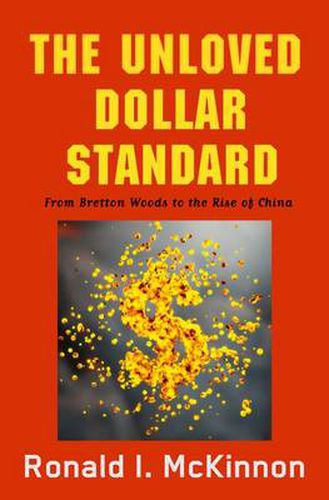 Cover image for The Unloved Dollar Standard: From Bretton Woods to the Rise of China