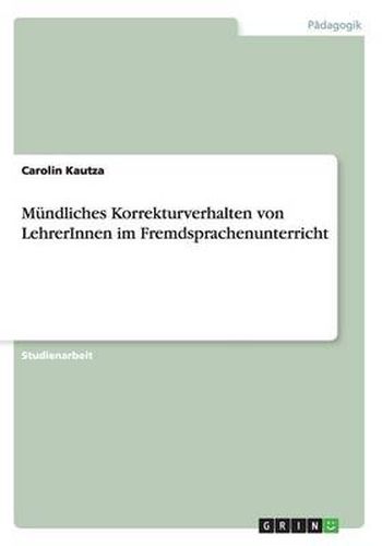 Cover image for Mundliches Korrekturverhalten von LehrerInnen im Fremdsprachenunterricht