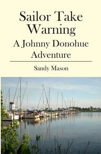 Cover image for Sailor Take Warning: A Johnny Donohue Adventure