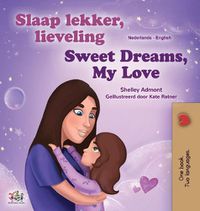 Cover image for Sweet Dreams, My Love (Dutch English Bilingual Children's Book)