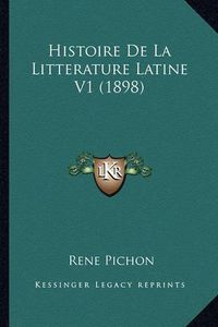 Cover image for Histoire de La Litterature Latine V1 (1898)