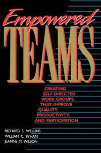 Cover image for Empowered Teams: Creating Self-directed Work Groups That Improve Quality, Productivity and Participation