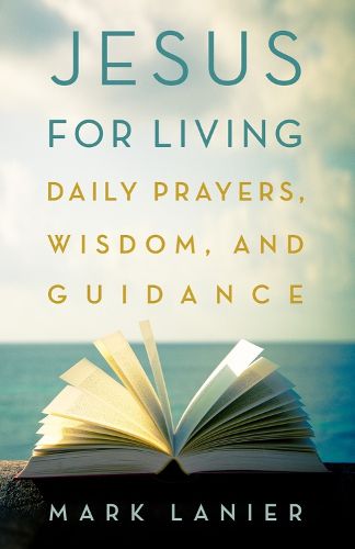 Cover image for Jesus for Living: Daily Prayers, Wisdom, and Guidance