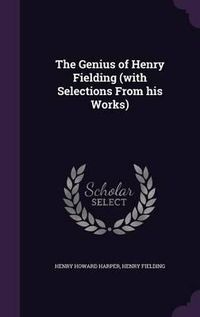 Cover image for The Genius of Henry Fielding (with Selections from His Works)