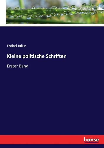 Kleine politische Schriften: Erster Band