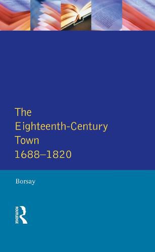 Cover image for The Eighteenth-Century Town: A Reader in English Urban History 1688-1820