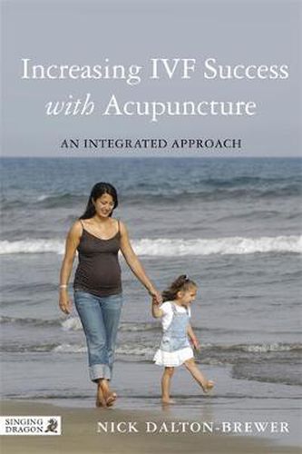 Cover image for Increasing IVF Success with Acupuncture: An Integrated Approach