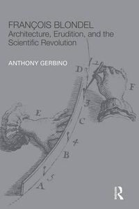 Cover image for Francois Blondel: Architecture, Erudition, and the Scientific Revolution