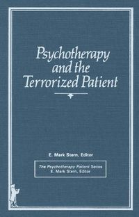 Cover image for Psychotherapy and the Terrorized Patient