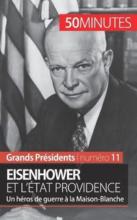 Cover image for Eisenhower et l'Etat Providence: Un heros de guerre a la Maison-Blanche