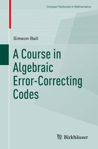 Cover image for A Course in Algebraic Error-Correcting Codes