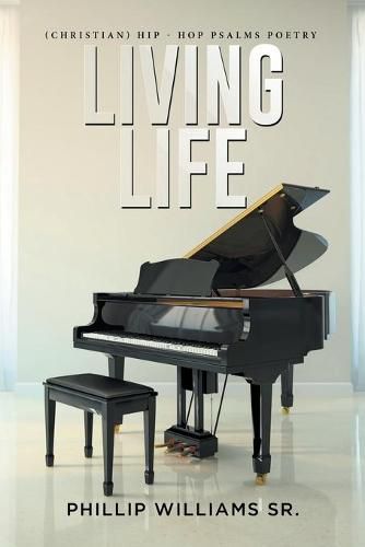 Cover image for Living Life: (Christian) Hip - Hop Psalms Poetry