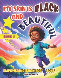 Cover image for My Skin is Black and Beautiful, Empowering Book for Boys