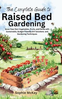 Cover image for The Complete Guide to Raised Bed Gardening