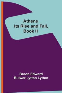 Cover image for Athens: Its Rise and Fall, Book II