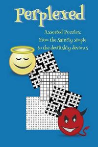 Cover image for Perplexed: Assorted puzzles: from the saintly simple to the devilishly devious
