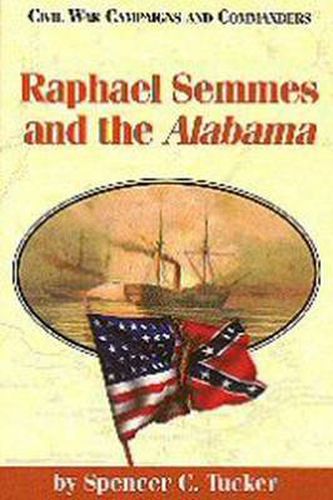 Raphael Semmes and the Alabama