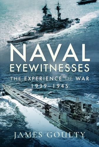 Cover image for Naval Eyewitnesses: The Experience of War at Sea, 1939-1945