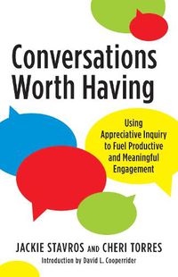 Cover image for Conversations Worth Having: Using Appreciative Inquiry to Fuel Productive and Meaningful Engagement