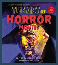 Cover image for The Art Of Horror Movies: Revised and Updated, Second Edition