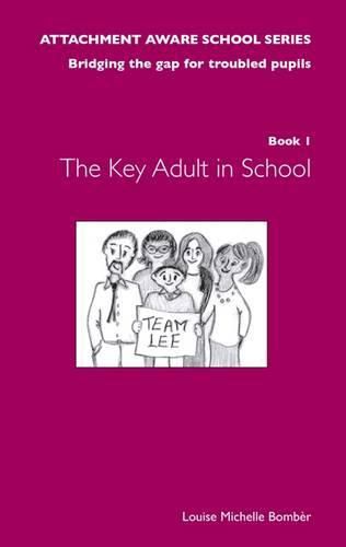 Cover image for The Attachment Aware School Series: The Key Adult in School Book 1