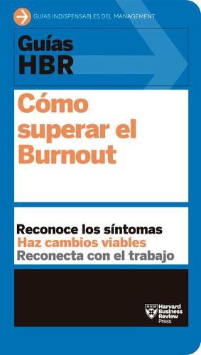 Cover image for Guias Hbr: Como Superar El Burn Out (HBR Guide to Beating Burnout Spanish Edition)