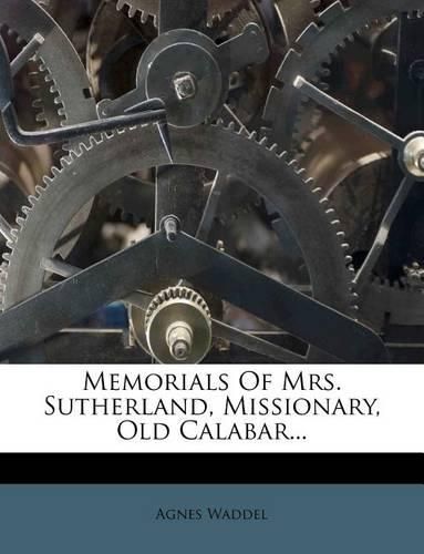 Memorials of Mrs. Sutherland, Missionary, Old Calabar...