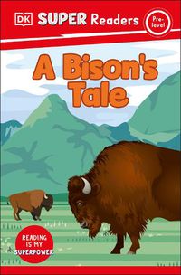 Cover image for DK Super Readers Pre-Level A Bison's Tale