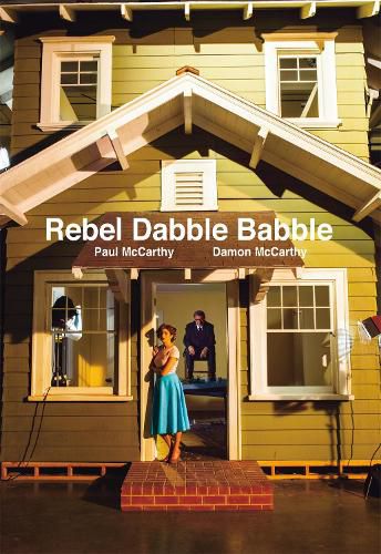 Cover image for Paul McCarthy/Damon McCarthy: Rebel Dabble Babble