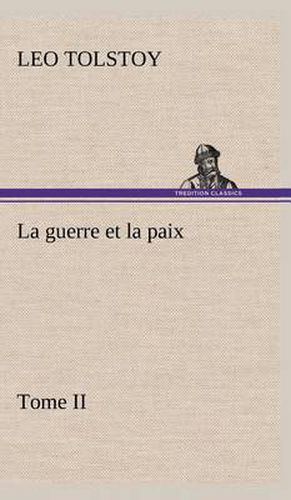 La guerre et la paix, Tome II