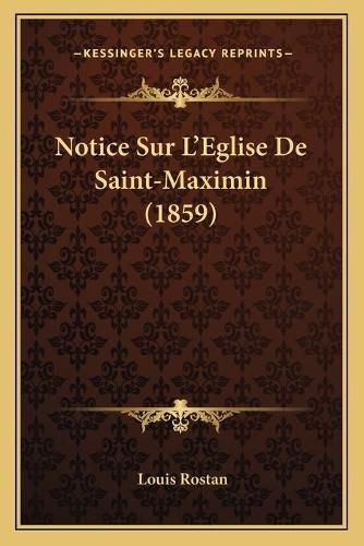 Notice Sur L'Eglise de Saint-Maximin (1859)