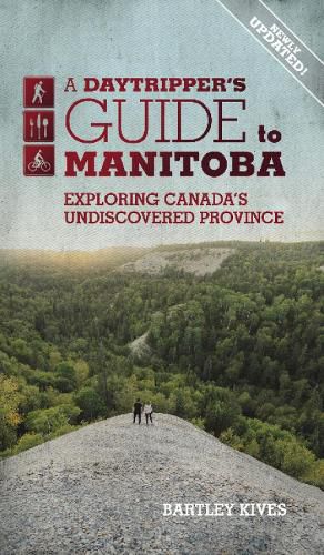 Cover image for A Daytripper's Guide to Manitoba: Exploring Canada's Undiscovered Province