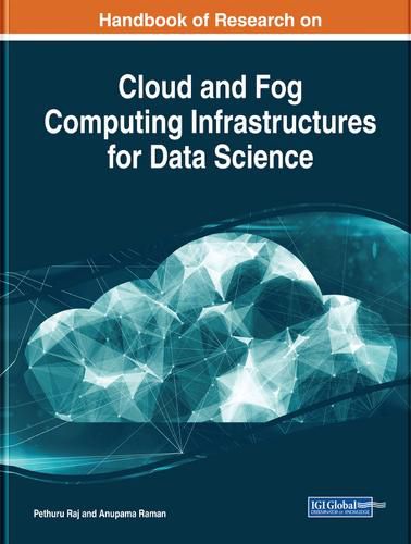 Cover image for Handbook of Research on Cloud and Fog Computing Infrastructures for Data Science