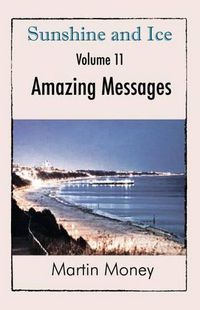 Cover image for Sunshine and Ice Volume 11: Amazing Messages