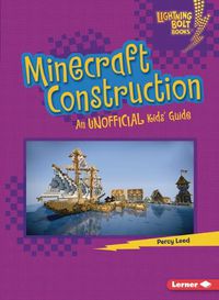 Cover image for Minecraft Construction: An Unofficial Kids' Guide