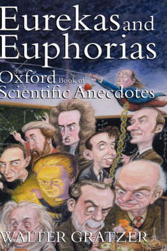 Cover image for Eurekas and Euphorias: The Oxford Book of Scientific Anecdotes