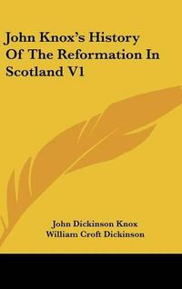 Cover image for John Knox's History of the Reformation in Scotland V1