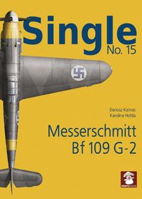 Cover image for Single 15: Messerchmitt Bf 109 G-2