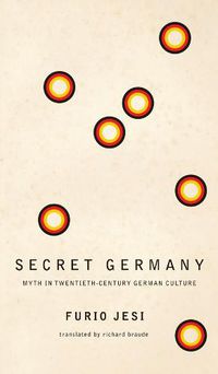 Cover image for Secret Germany - Myth in Twentieth-Century German Culture