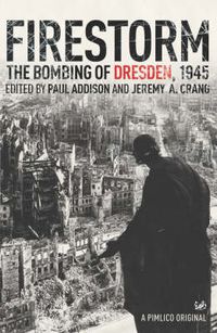 Cover image for Firestorm: The Bombing of Dresden 1945