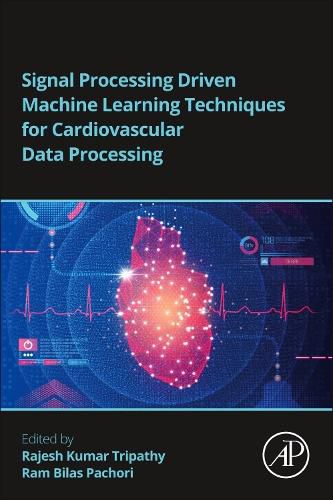 Cover image for Signal Processing Driven Machine Learning Techniques for Cardiovascular Data Processing