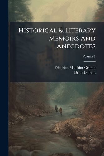 Cover image for Historical & Literary Memoirs and Anecdotes, Volume 1