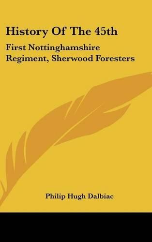 History of the 45th: First Nottinghamshire Regiment, Sherwood Foresters