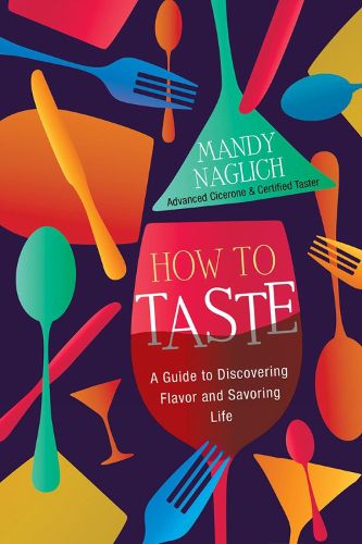 Cover image for How to Taste: A Guide to Discovering Flavor and Savoring Life